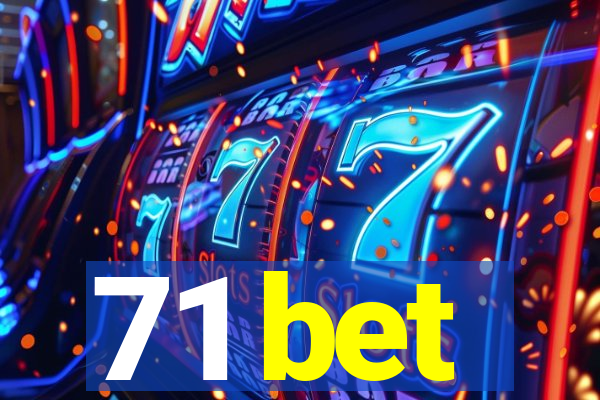 71 bet